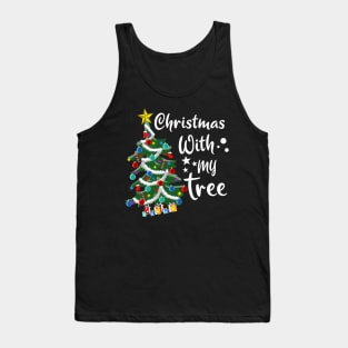 Christmas with my Tree for a Christmas lover Tank Top